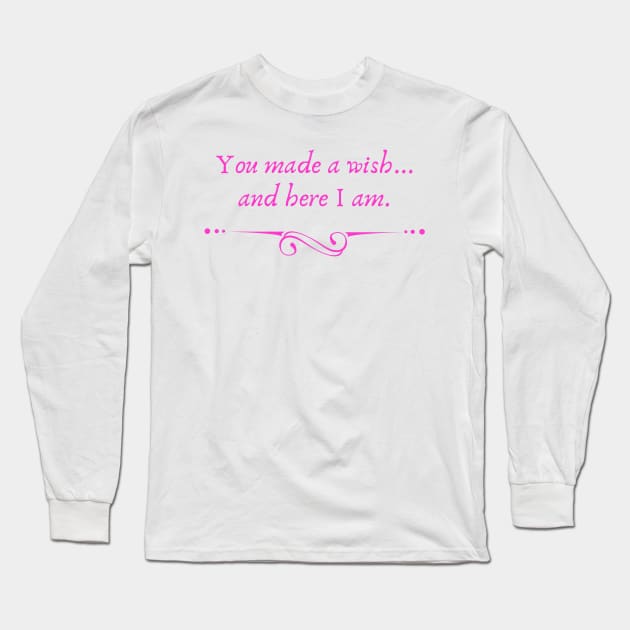 You Made a Wish and Here I Am Long Sleeve T-Shirt by A Magical Mess